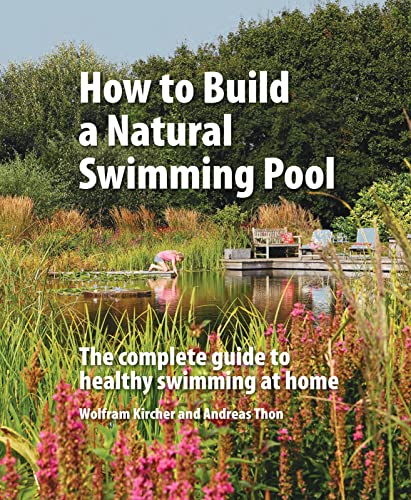 Cover of How to Build a Natural Swimming Pool by Andreas Thon & Wolfram Kircher